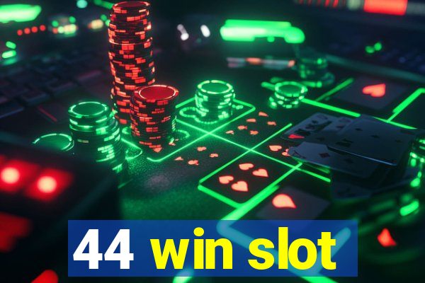 44 win slot